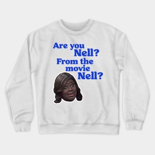 Are You Nell? From the Movie Nell? Donna Meagle Fan Crewneck Sweatshirt